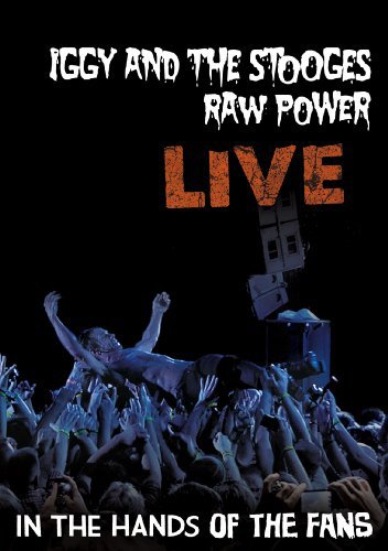 Iggy & The Stooges: Raw Power Live - In the Hands of the Fans